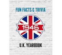 1946 Fun Facts & Trivia: Yearbook containing everything you ever wanted to know about what happened in the United Kingdom in 1946.