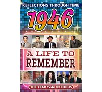 1946 in Focus: A Life to Remember - The Year You Were Born Book: A nostalgic gift packed with trivia, brain games, and events to celebrate birthdays, milestones, and memories