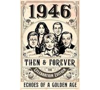 1946 Then and Forever: Echo of a Golden Age - The Celebrating Edition: A Nostalgic Birthday or Anniversary Gift for Someone Special