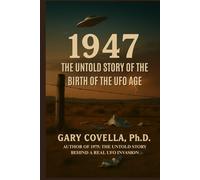 1947: The Untold Story of the Birth of the UFO Age