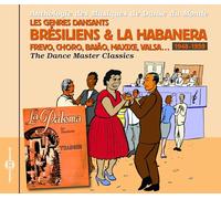 Anthologie Des Musiques De Danse Du Monde : Les Genres Dansants Bréziliens Et La Habanera, Frevo, Choro, Baiao, Maxixe, Valsa 1948-1959