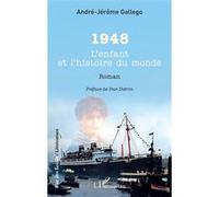 1948 L’enfant et l’histoire du monde - André-Jérôme Gallego - L'harmattan - broché - Roman