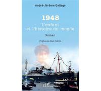 1948 L’enfant et l’histoire du monde - André-Jérôme Gallego - L'harmattan - broché - Roman