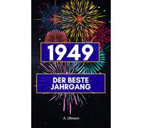 1949 - Der beste Jahrgang: Das perfekte Geschenk für alle die 1949 geboren sind