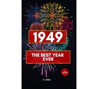 1949 - The Best Year Ever: The Perfect Book for Everyone Born in 1949