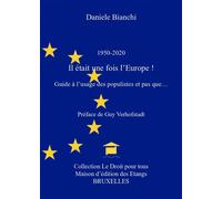 1950-2020 Il était une fois l'Europe ! Guide à l'usage des populistes et pas que... - Danièle Bianchi - Kobo by Fnac - broché - Essai