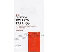 1950 Opération Boléro Paprika: La traque aux antifascistes est ouverte