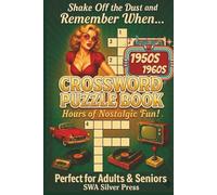 1950S-1960S Crossword Puzzle Book-Hours of Nostalgic Fun!: Timeless Word Fun to Boost Focus, Relieve Stress, and Travel Down Memory Lane for Adults and Seniors - 50+ puzzles