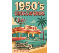 1950's Crosswords 100+ puzzles themed on the the 50's: Perfect vintage gift for America lovers