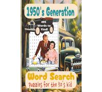 1950's Generation Word Search Puzzle Book: Word Search Book 1950's Generation Nostalgic Puzzles for the 50's Kid 495 Words To Find!