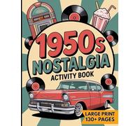 1950s Nostalgia Activity Book: Large Print Puzzles, Trivia & Games for Seniors - Includes Word Search, Crosswords, Sudoku, Coloring & Memory Activities to Spark Joy and Keep the Mind Sharp