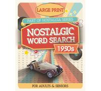 1950s Nostalgic Word Search: Large Print Puzzles for Adults and Seniors to Sharpen the Mind - A Fun Trip Down Memory Lane | 8.5 x 11 inches, 55 unique ... Vacations, Holidays and Free Times