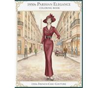 1950s PARISIAN ELEGANCE COLORING BOOK: 1950s FRENCH CHIC COUTURE
