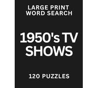 1950s TV Shows Large Print Word Search for Seniors: 120 Easy Puzzles with Big Letters: Nostalgic Puzzles Featuring Classic Shows from the Golden Age of Television