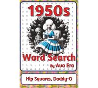 1950s Word Search Puzzle Book: Word Searches about Postwar Life, Social Change, and Everyday Culture | 6 x 9 inches, 116 pages | 50+ Puzzles | A Thoughtful Gift for History and Culture Fans