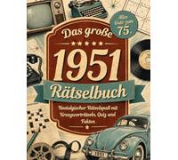 1951 - Das große Rätselbuch: Nostalgischer Rätselspaß zum 75. Geburtstag mit Kreuzworträtseln, Quizfragen und Fakten von damals.