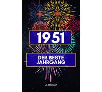1951 - der beste Jahrgang: Das perfekte Buch als Geschenk für alle die 1951 geboren sind