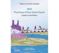 1951 - Psychose à Pont-Saint-Esprit L'espion scientifique - Francis Fleurat-Lessard - Bookelis - broché - Beau livre