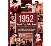 1952: What A Year To Be Born!: The Perfect Present for a 70th Birthday