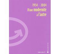 1954-2004 D'une Modernité À L'autre