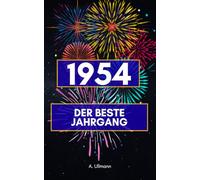 1954 - der beste Jahrgang: Das perfekte Buch als Geschenk für alle die 1954 geboren sind