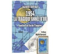 1954 la tragique année d'or Patrick Gautrat (Auteur)