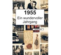 1955 - Ein wundervoller Jahrgang: Das Jahrbuch voller kurioser Fakten zum Verschenken