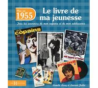 1955, le livre de ma jeunesse: Tous les souvenirs de mon enfance et de mon adolescence