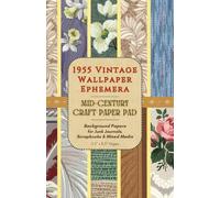 1955 Vintage Wallpaper Ephemera - Mid-Century Craft Paper Pad: 36 Single-Sided Background Papers for Junk Journals, Scrapbooks, & Mixed Media - 5.5" x 8.5" Format for Collage and Creative Layering