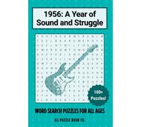 1956: A Year of Sound and Struggle Word Search Puzzle Boook: 100+ word search puzzles exploring music breakthroughs, civil unrest, and the shifting global stage of 1956