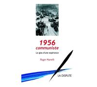1956 communiste Le glas d’une espérance - Roger Martelli - La Dispute - broché - Essai