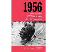 1956 John Saville E P Thompson & The Rea Paul Flewers, John Mcilroy (Auteur)