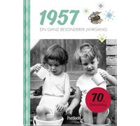 1957 - Ein ganz besonderer Jahrgang: Jahrgangsbuch zum 70. Geburtstag