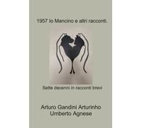 1957 Io Mancino e altri racconti.