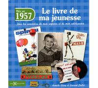 1957, le livre de ma jeunesse: Tous les souvenirs de mon enfance et de mon adolescence