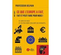 19572017 ce que l’europe a fa 60 ans de paix et de progrès malgré les ingrats... - Professeur Belpain - Points Sur Les I Eds Les - broché - Etude