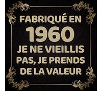 1960 Je ne Vieillis pas, Je prends de la valeur: idée cadeau original anniversaire homme femme, livre d'or anniversaire 60 ans félicitations et photos ... , Couverture deco decoration black noir dorée