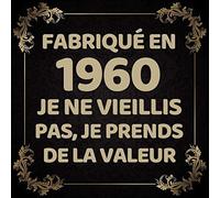 1960 Je Ne Vieillis Pas, Je Prends De La Valeur: Idée Cadeau Original Anniversaire Homme Femme, Livre D'or Anniversaire 60 Ans Félicitations Et Photos Invités , Couverture Deco Decoration Black Noir D