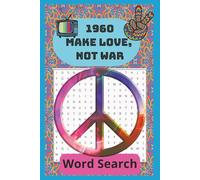1960 Make Love, Not War Word Search: 80 Word search Puzzles with the 1960s theme.