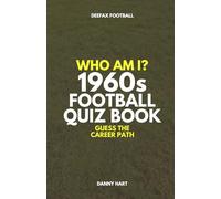 1960s Football Quiz Book - Who Am I? Guess The Career Path: Football Trivia, England Legends & International Stars