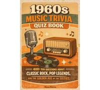 1960s Music Trivia Quiz Book: 400+ Fun Questions About Classic Rock, Pop Legends, and the Golden Age of the Sixties