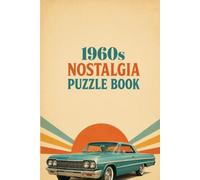 1960s Nostalgia Puzzle Book: Crosswords, Word Searches, Trivia & Brain-Teasing Fun Celebrating the Golden Era of the 1960s