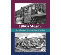 1960s Steam: Reminiscences from the End of an Era