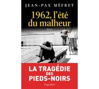 1962, l'été du malheur - Jean-Pax Mefret - Pygmalion - broché - Récit
