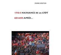 1964 Naissance de la CFDT - Pierre Héritier - Du Croquant - broché - Essai
