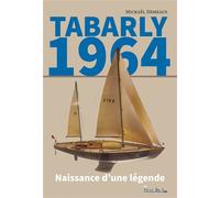 (1964) Tabarly Naissance d’une légende - Mickaël Demeaux - Le Penn Bazh - broché - Biographie