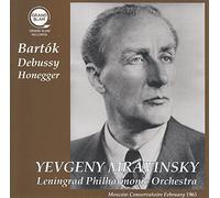 ムラヴィンスキー・モスクワ・ライヴ 1965 ~ バルトーク、ドビュッシー、オネゲル (Bartok | Debussy | Honegger ~ Moscow Conseroatoire February 1965 / Yevgeny Mravinsky | Leningrad Philharmonic Orchestra) [Live Recording]