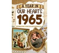 1965 Trivia Book: A Year in Our Heart - Celebrating Your Golden Moments: Time Traveling to 1965 The Year You Were Born, Explore Historical Events Through Nostalgic Photographs, Relaxing Activities