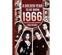 1966 A Golden Year To Be Born: Packed with Trivia, Laughs, Retro Moments & Totally '66 Vibes: UK, US & World News Retold in a Birthday Keepsake for Men, Women, Friends & Loved Ones