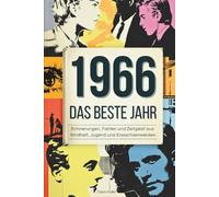 1966: Das beste Jahr: Das ultimative Geschenk zum 60. Geburtstag für den Jahrgang 1966 - mit Erinnerungen, Fakten, Humor & Zeitgeist aus Kindheit, Jugend & Erwachsenwerden